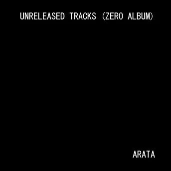 Arata - Unreleased Tracks (Zero Album)