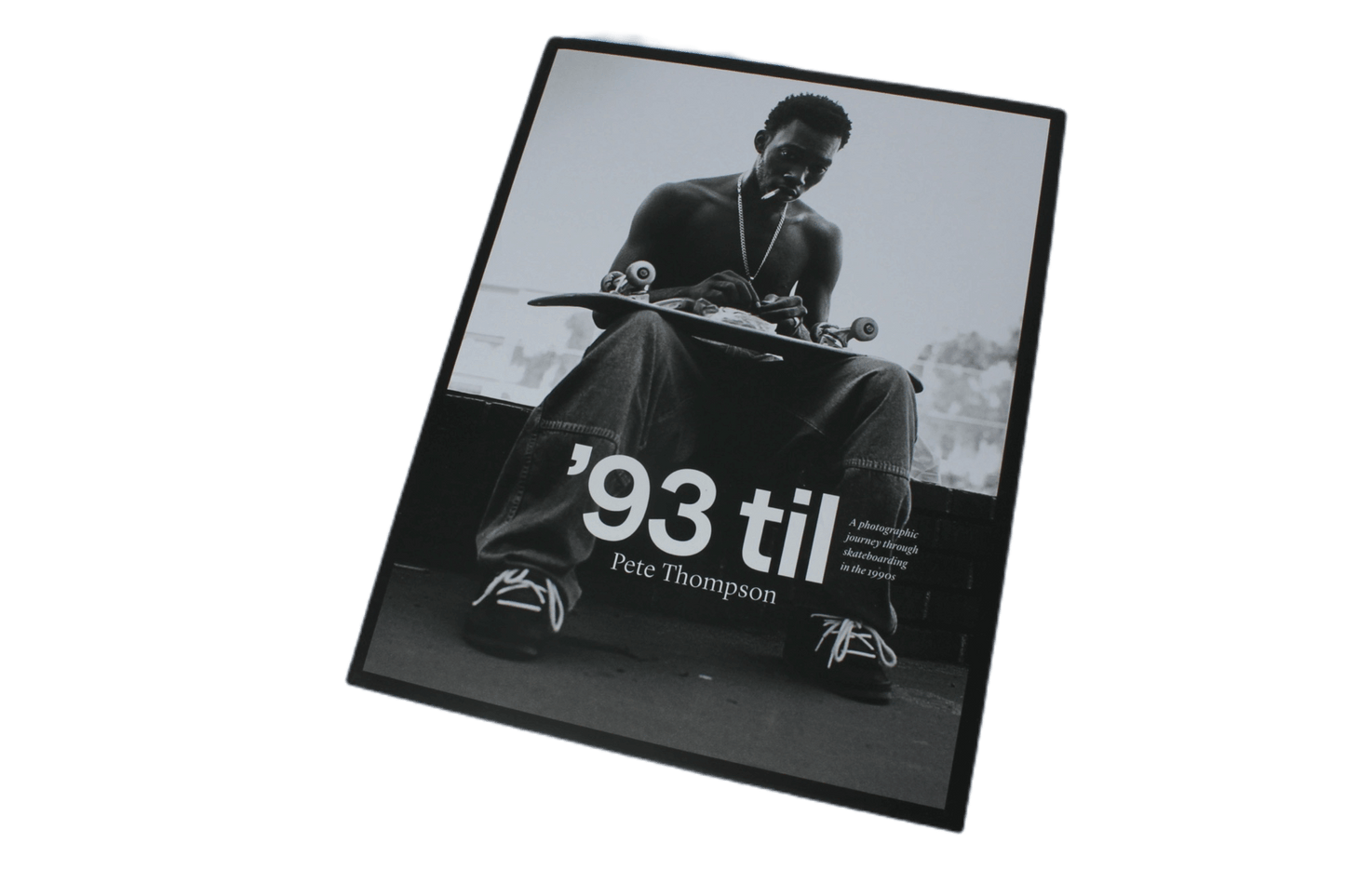 Pete Thompson - '93til: A Photographic Journey through Skateboarding in the 1990s (Limited Edition)